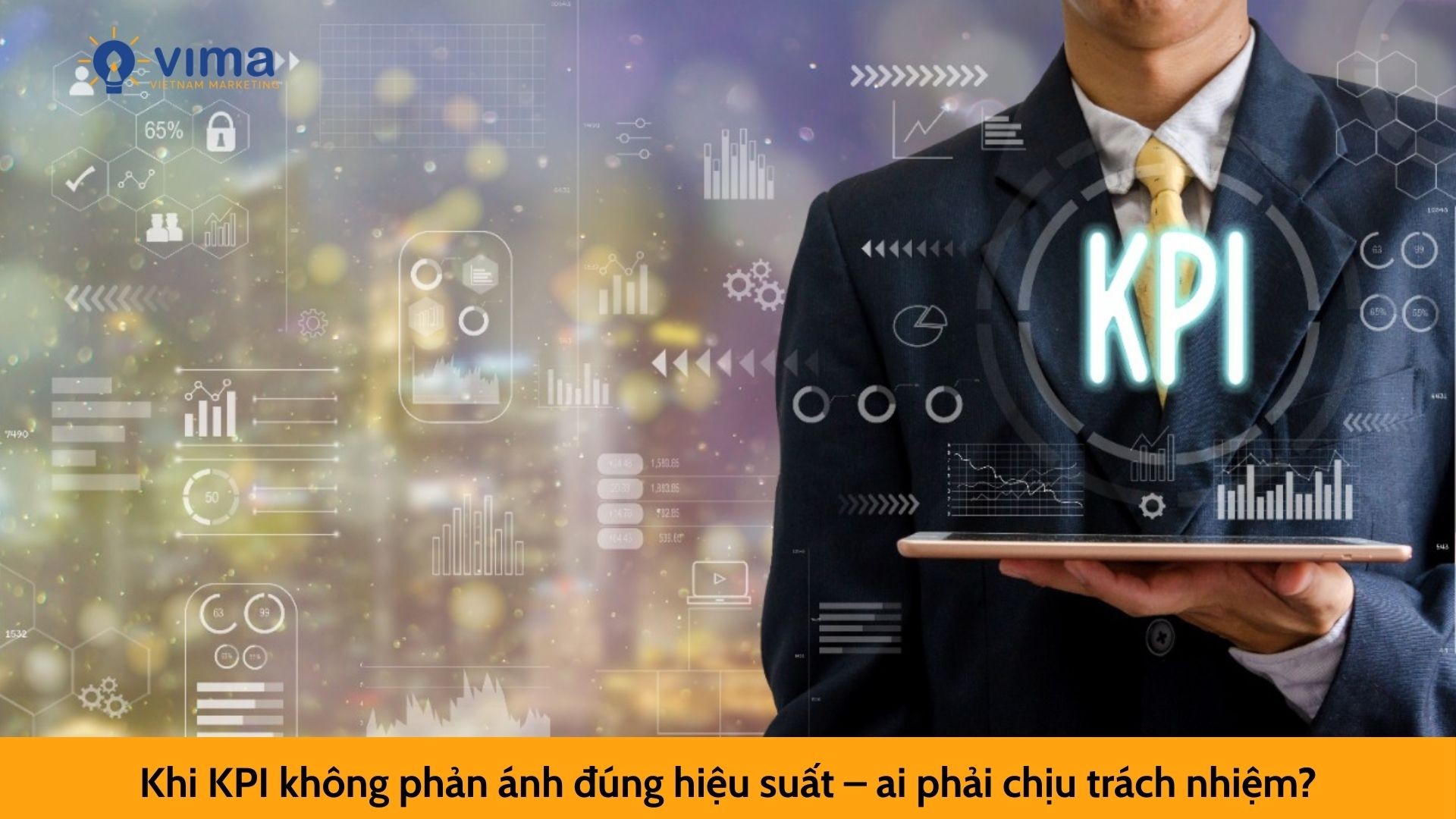 Khi KPI không phản ánh đúng hiệu suất – ai phải chịu trách nhiệm?
